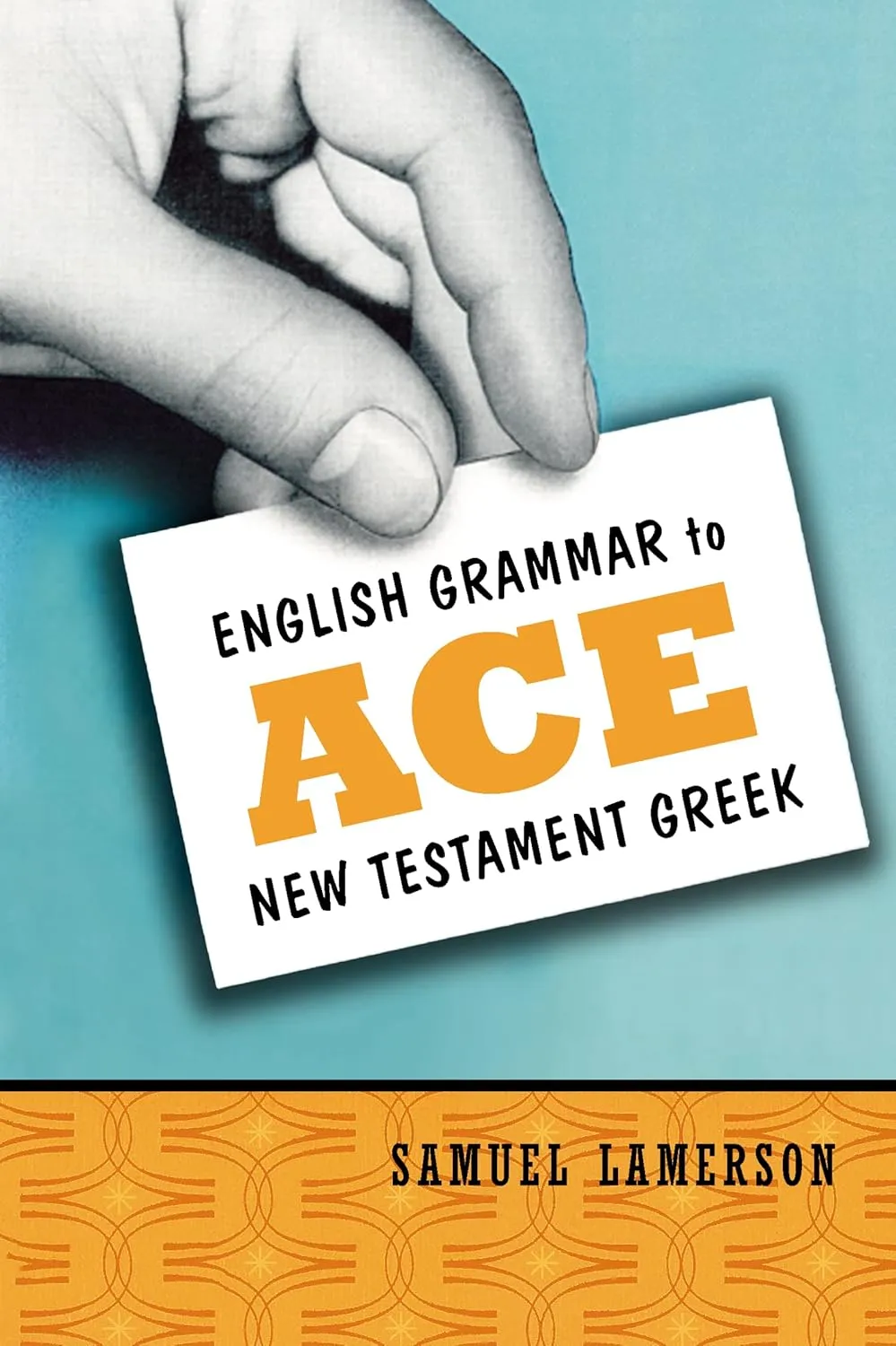English Grammar to Ace New Testament Greek Paperback  July 31, 2004
